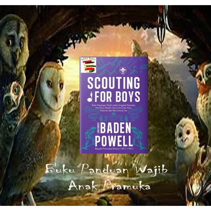 SCOUTING FOR BOYS: Buku Pegangan Wajib untuk Anggota Pramuka  pm156