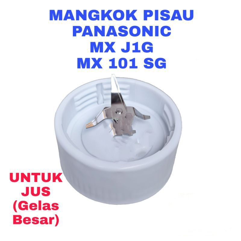 MOUNTING  , JUS , PISAU  BLENDER NATIONAL PANASONIC TYPE MX J1G atau 101 SG