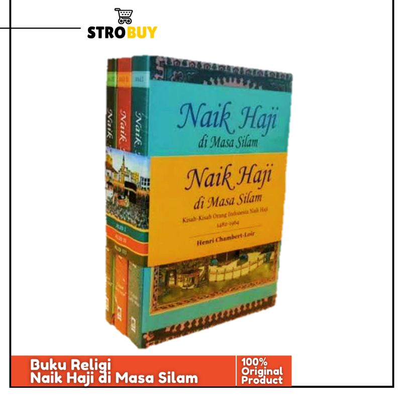 Buku Naik Haji di Masa Silam Kisah-Kisah Orang Indonesia Naik Haji 1482 - 1964