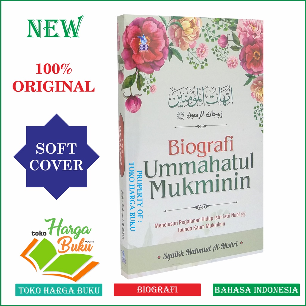 Biografi Ummahatul Mukminin - Menelusuri Perjalanan Hidup Istri-Istri Nabi Ibunda Kaum Muslimin ZAM