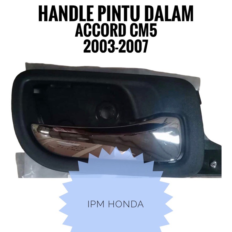 Inside Handel Handle Pintu Dalam Honda Accord CM5 2003 2004 2005 2006 2007 Depan Belakang Kanan Kiri