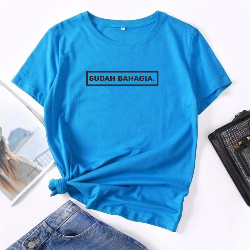 Kaos Wanita SUDAH BAHAGIA / Tshirt Combed 30s Wanita / Tumblr Tee / Atasan Baju Lengan Pendek