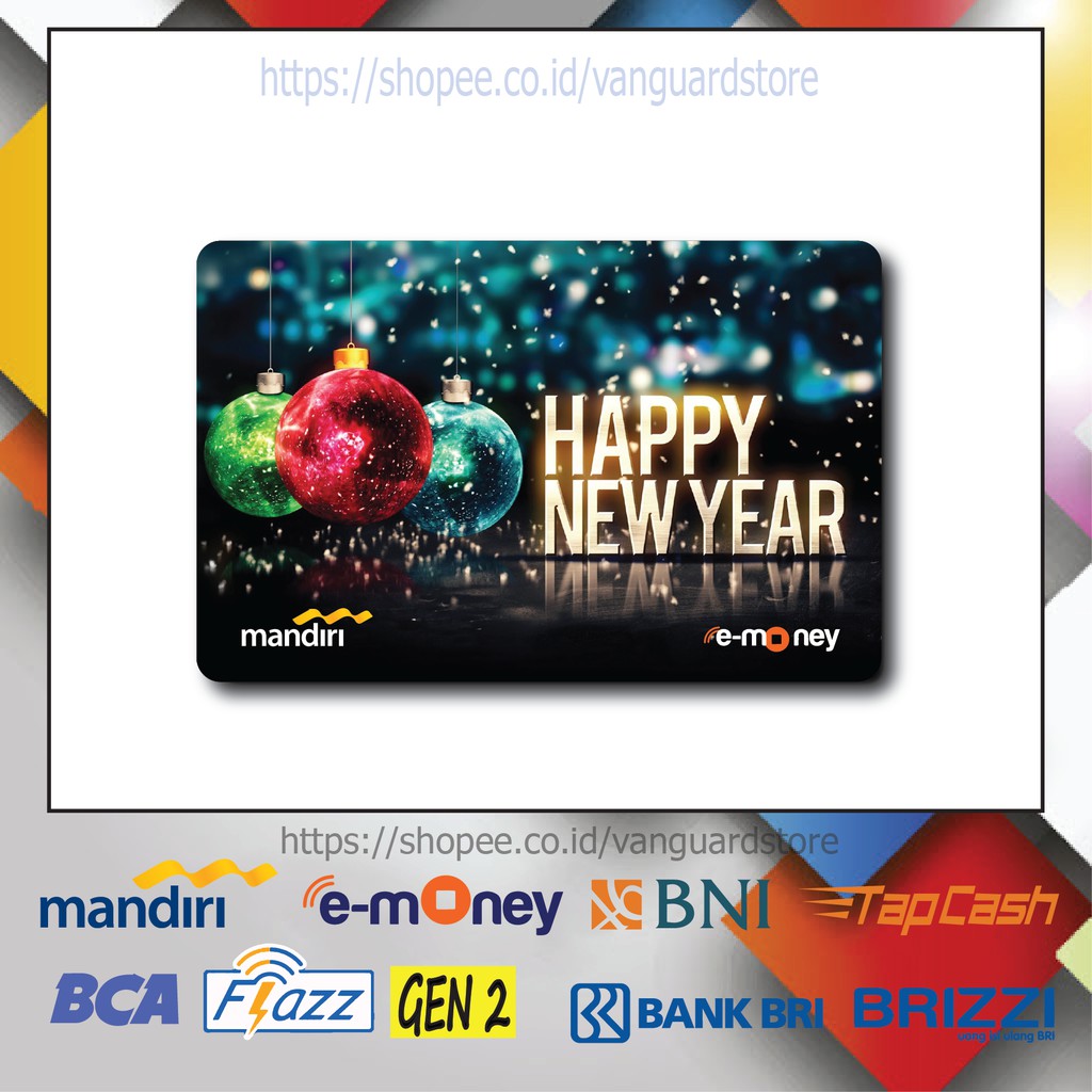 KARTU E MONEY E TOLL HAPPY NEW YEAR KUMPULAN 25 EMONEY MANDIRI FLAZZ BCA BNI TAPCASH BRIZZI BRI