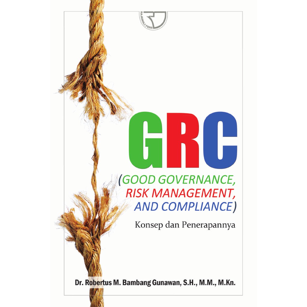 

GRC (GOOD GOVERNANCE, RISK MANAGEMENT, AND COMPLIANCE) *BUKU*