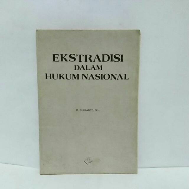 

BUKU ORIGINAL EKSTRADISI DALAM HUKUM NASIONAL By M.Budiarto