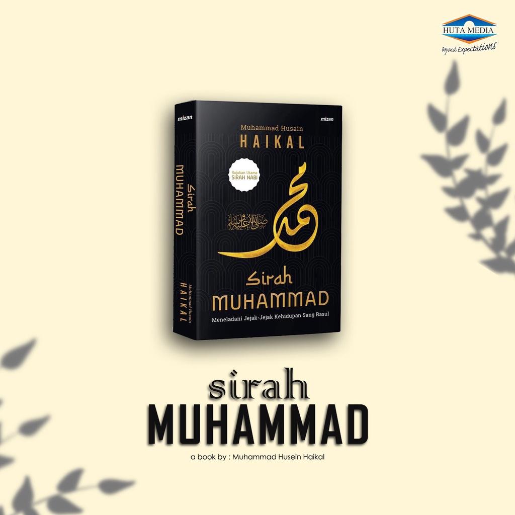 Sirah Muhammad : Meneladani Jejak-Jejak Kehidupan Sang Rasul - Muhammad Husain Haikal