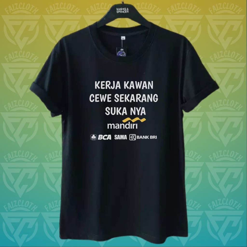 Kaos Kerja kawan / baju kerja kawan cewe sekarang sukanya mandiri / kaos kata kata