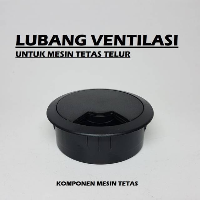Lubang Ventilasi Mesin Tetas