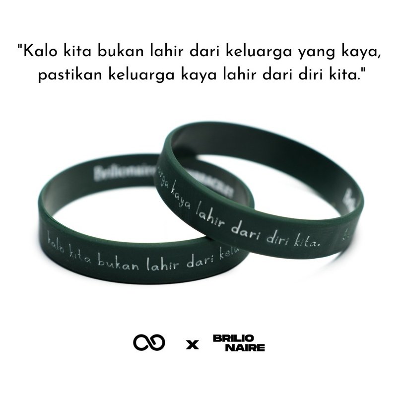 Kalau Kita Bukan Terlahir Dari Keluarga Kaya... | Silicone Wristband | Embracelet x brilionaire