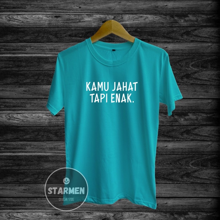 Kaos Distro Pria T-Shirt Motif Kata Kata KAMU JAHAT TAPI ENAK.