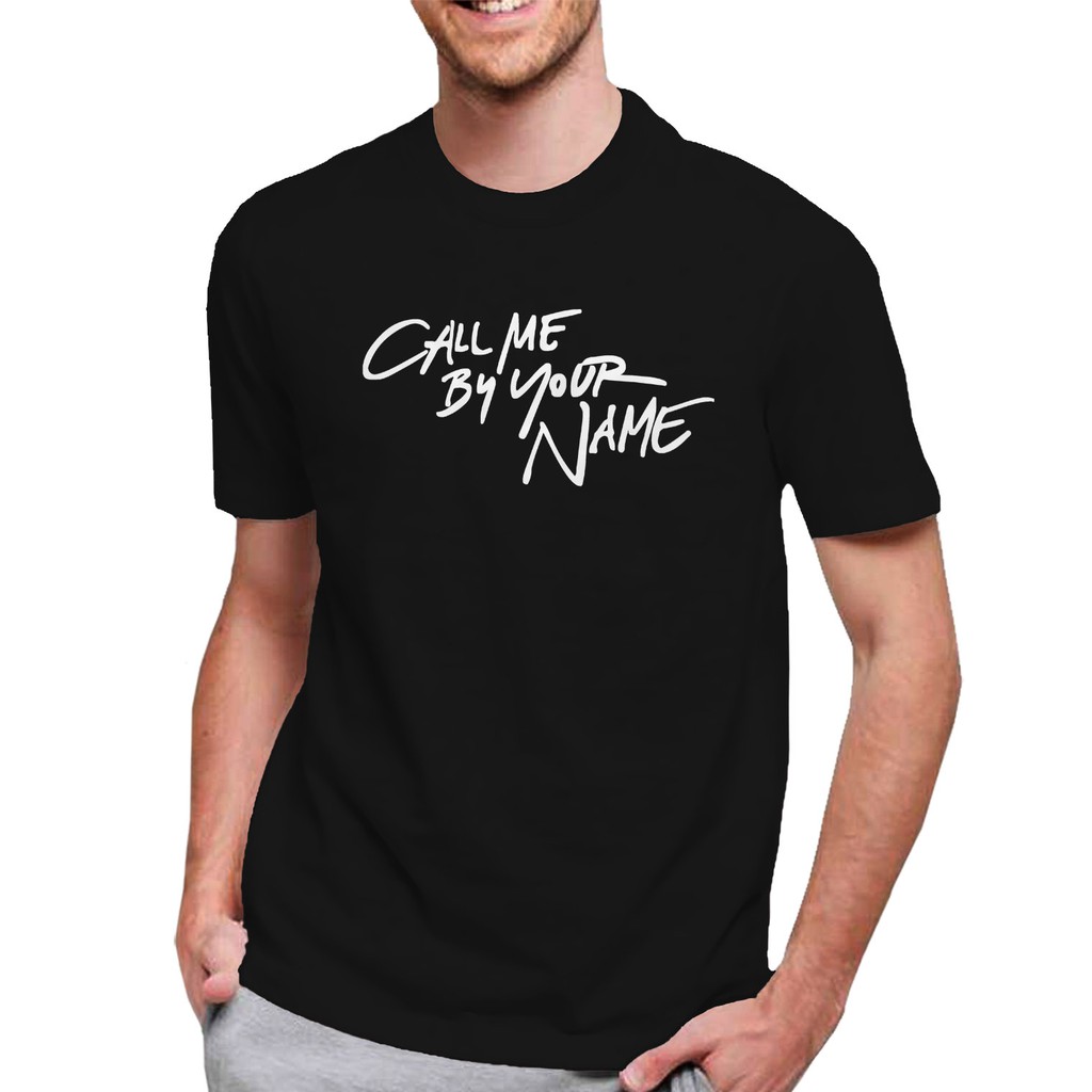 Baju Kaos Pria T-Shirt CALL ME BY YOUR NAME Baju Kaos Pria / Wanita Bahan Catton 100%