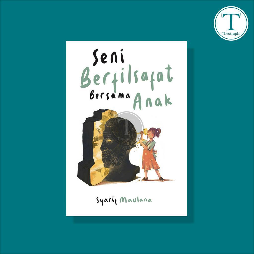 Seni Berfilsafat Bersama Anak - Syarif Maulana