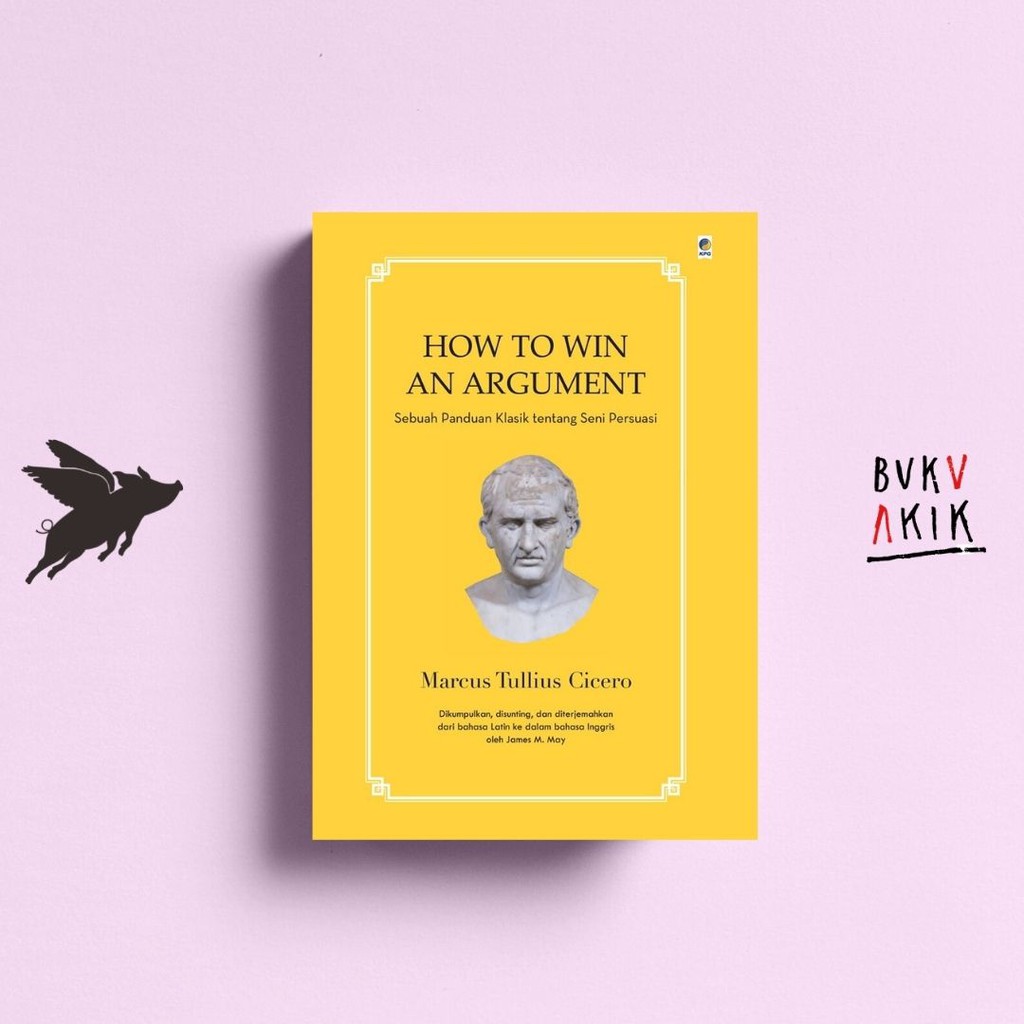 How To Win An Argument - MARCUS TULLIUS CICERO