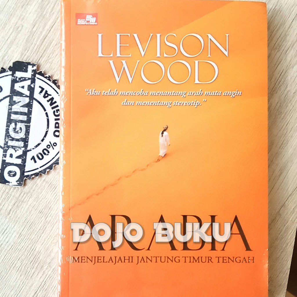 Arabia - Menjelajahi Jantung Timur Tengah by Levison Wood