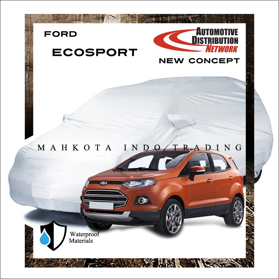 Custom Body Cover Mobil Ford Ecosport / Sarung Mobil Ford Ecosport