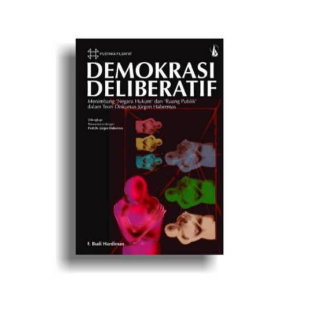 Demokrasi Deliberatif - F. Budi Hardiman
