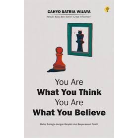 YOU ARE WHAT YOU THINK YOU ARE WHAT YOU BELIEVE