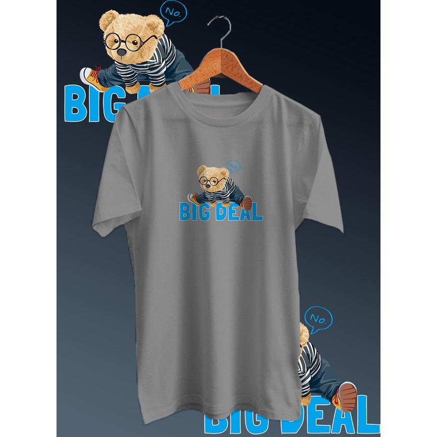 KAOS DISTRO PRIA COTTON COMBED 30S DEPAN /TSHIRT GAMBAR DIGITAL FULLPRINT BEAR BIG DEAL NECK/LENGAN PENDEK