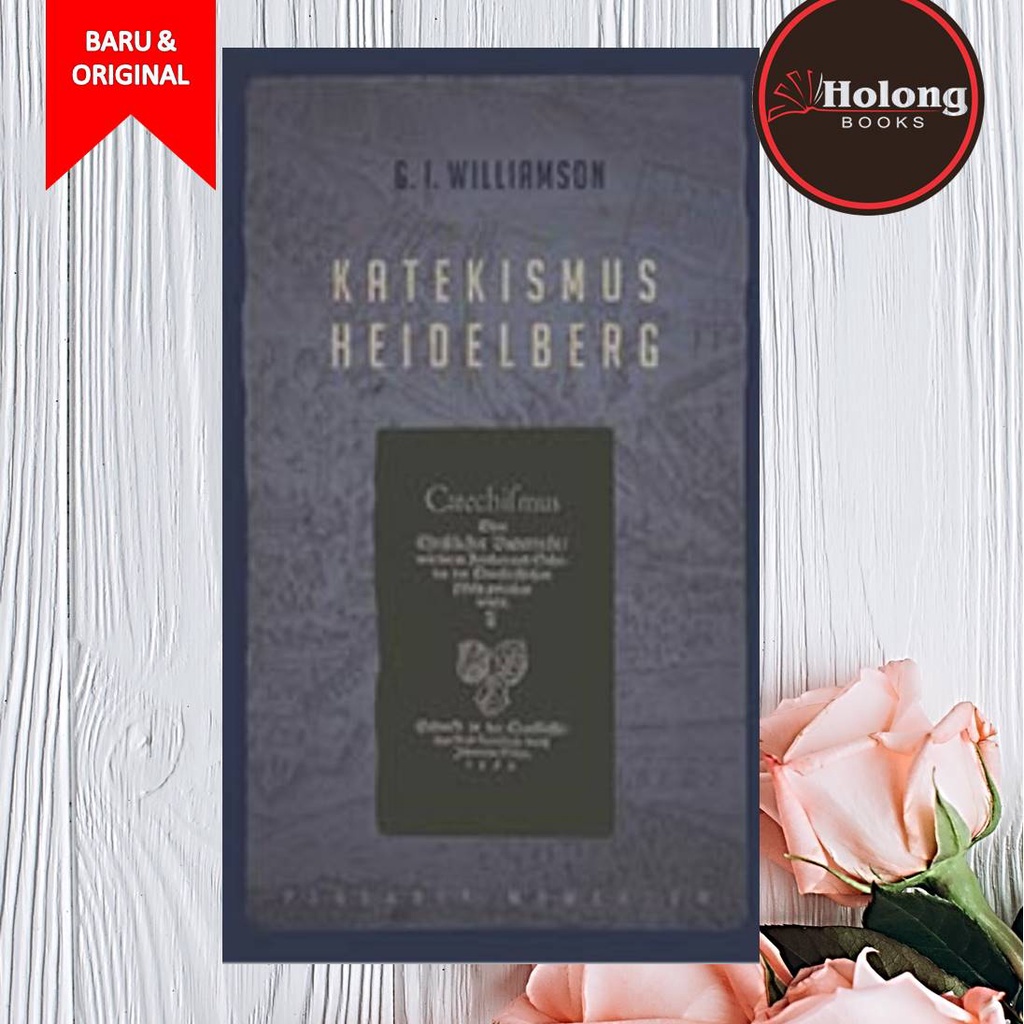 Buku Katekismus Heidelberg - G. I. Williamson