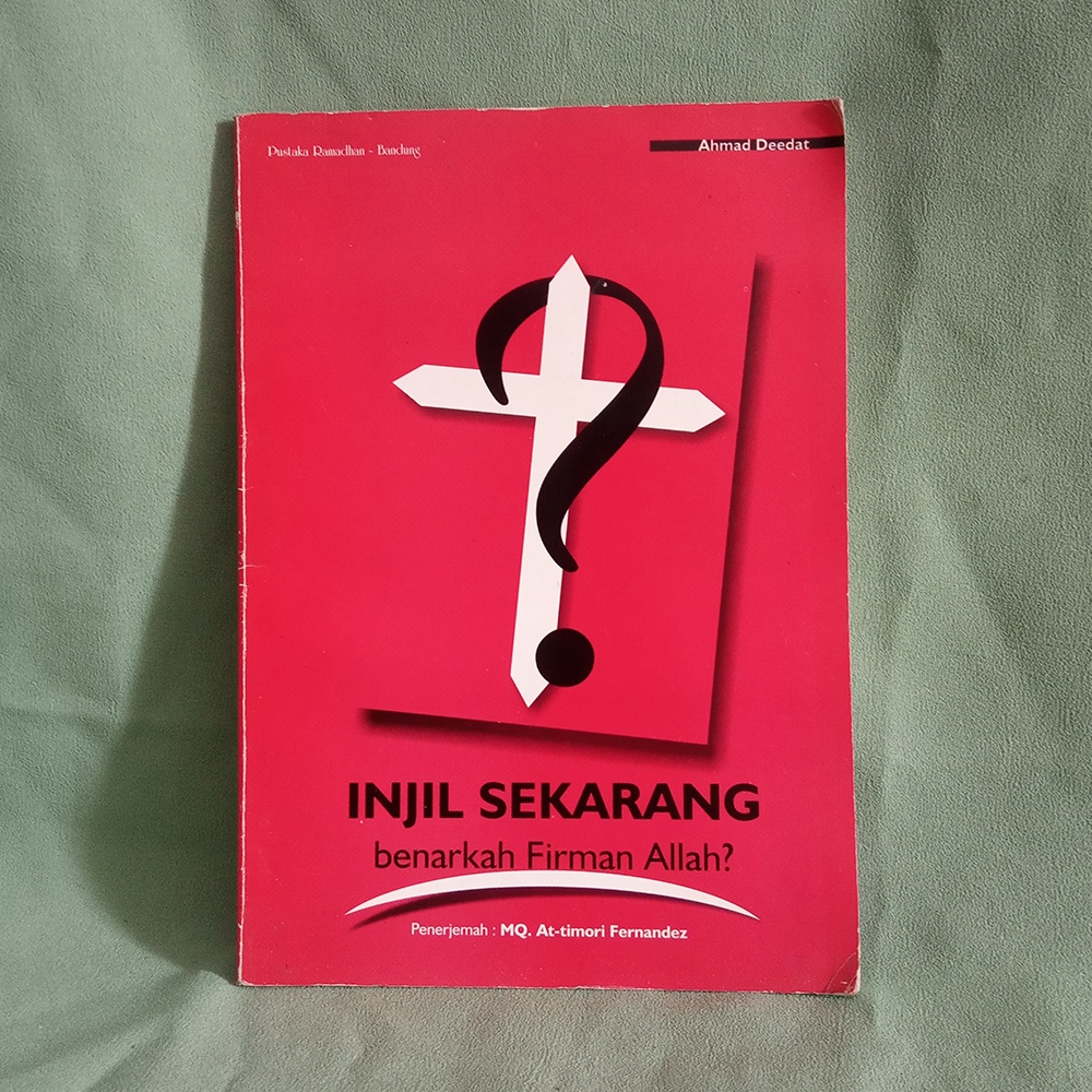 Injil Sekarang Benarkah Firman Allah by Ahmad Deedat