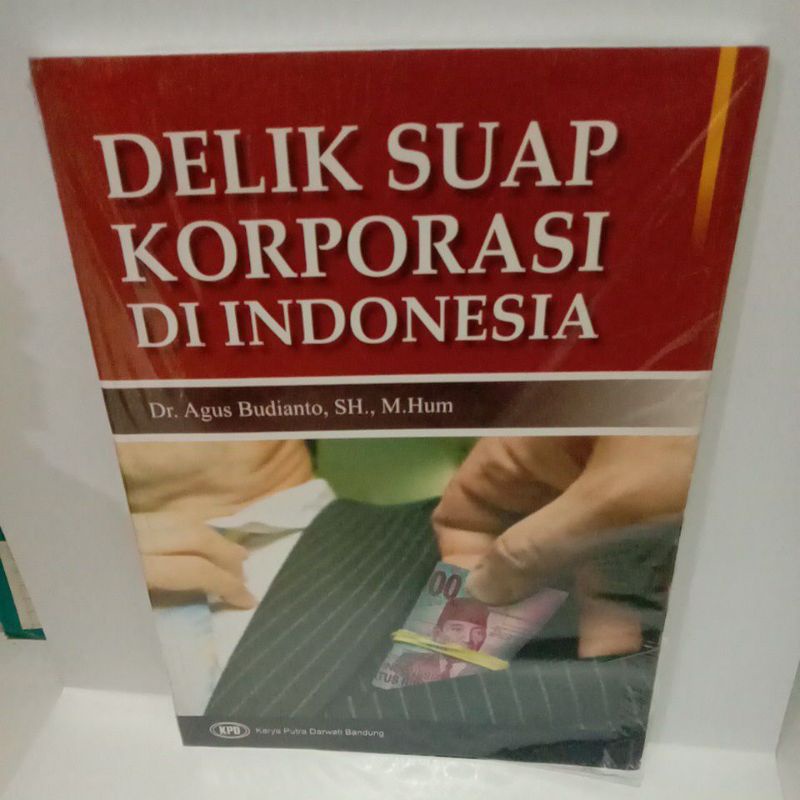 

BUKU DELIK SUAP KORPORASI DI INDONESIA DR. AGUS BUDIANTO, SH., M. HUM