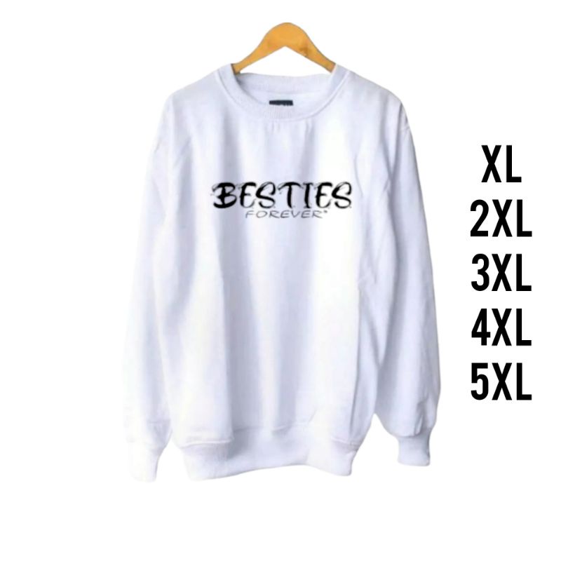 SWEATER CREWNECK JUMBO LOGO BESTIES FOREVER SIZE 2XL-3XL-4XL-5XL BISA PRIA &amp; WANITA