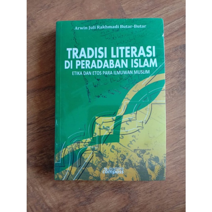 

Tradisi Literasi di Peradaban Islam Etika dan Etos Para Ilmuwan Muslim