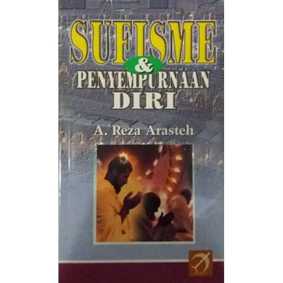 Sufisme dan Penyempurnaan Diri - A Reza Arasteh - CAM