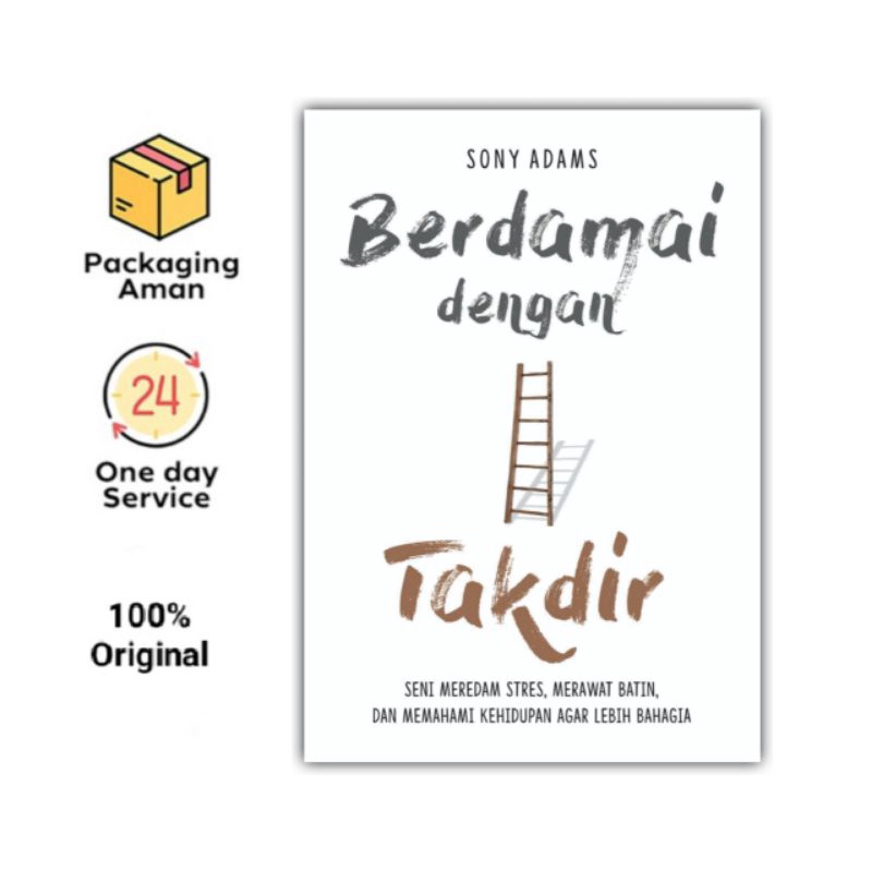BERDAMAI DENGAN TAKDIR : Seni Meredam Stres, Merawat Batin, & Memahami Kehidupan Agar Lebih Bahagia