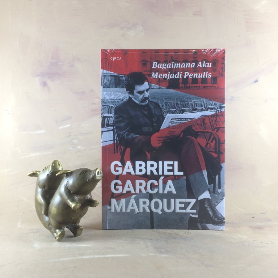Bagaimana Aku Menjadi Penulis - Gabriel Garcia Marquez