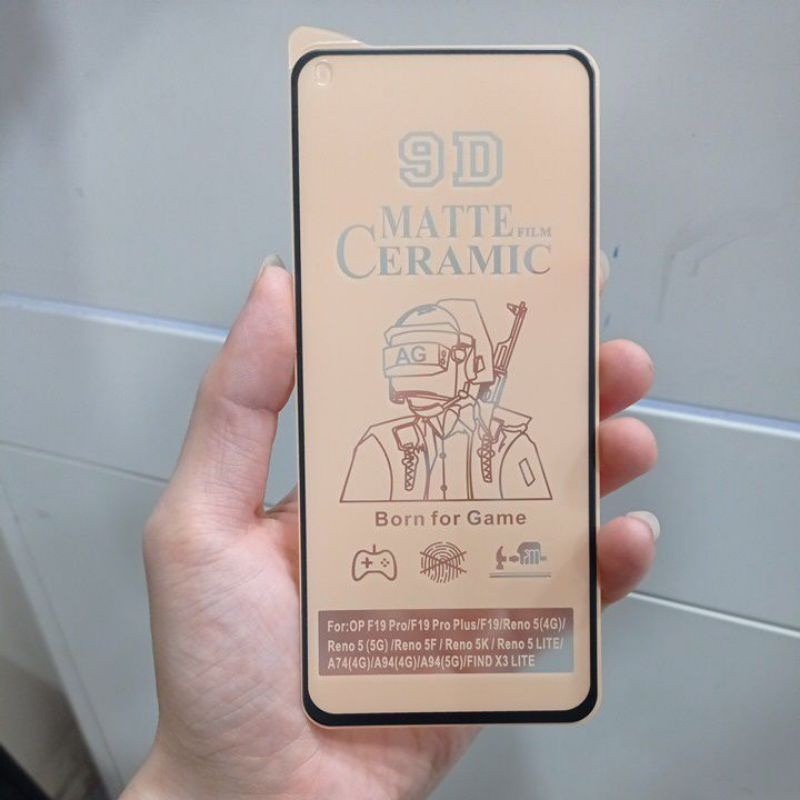 CMF Ceramic Matte OPPO Reno 5 4G / RENO 5 5G / Reno 6 4G / RENO 6 5G / A54 /A55 4G / A36 / A76 / A96 / RENO 7 4G / RENO 7 5G / RENO 7 4G / RENO 7Z / F1S A59 / F5 Anti Gores full layar Anti Minyak Fingerprint