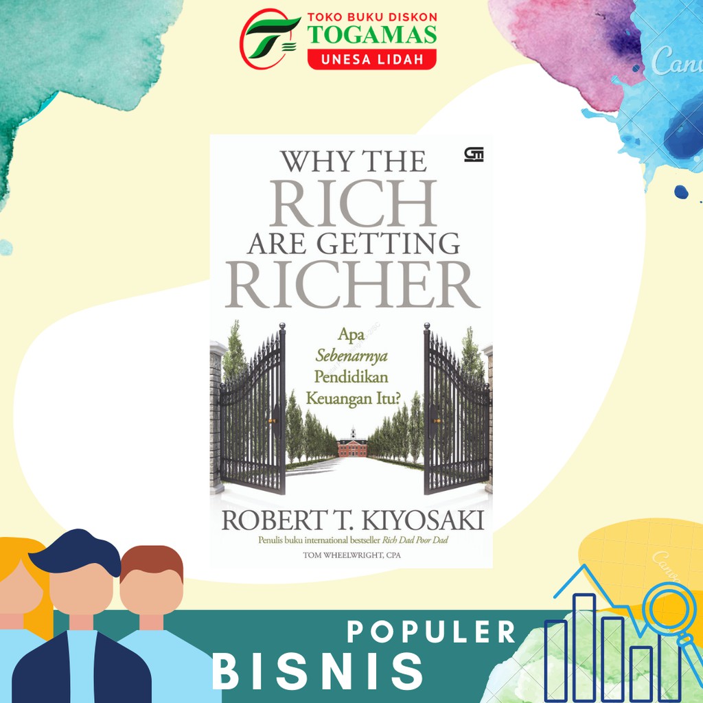 WHY THE RICH ARE GETTING RICHER KARYA ROBERT T. KIYOSAKI