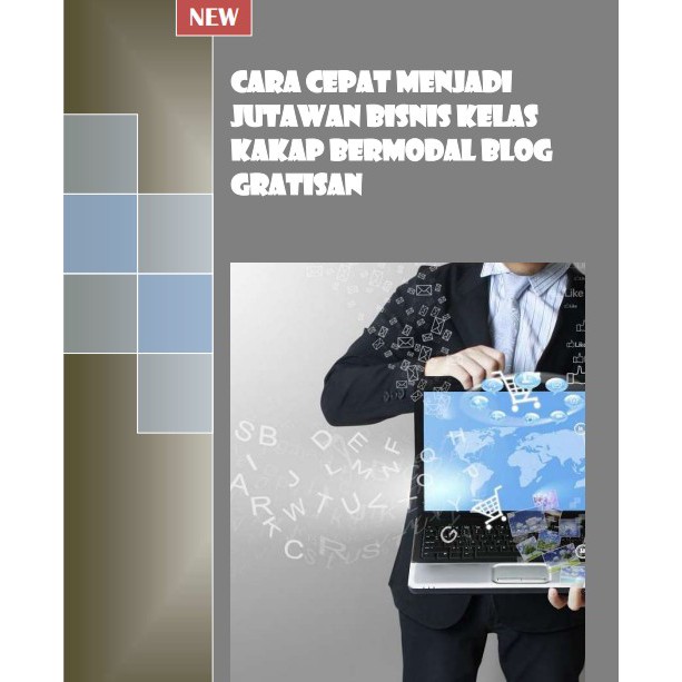 Cara Cepat Menjadi Jutawan Bisnis Kelas Kakap Bermodal Blog Gratisan