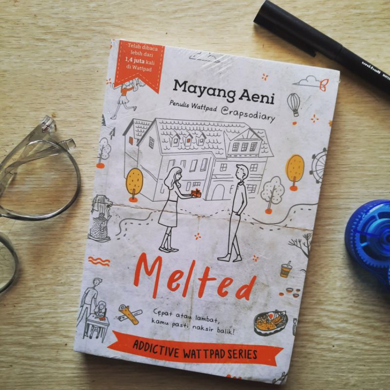Melted - Novel Wattpad Cepat Atau Lambat Kamu Pasti Naksir Balik