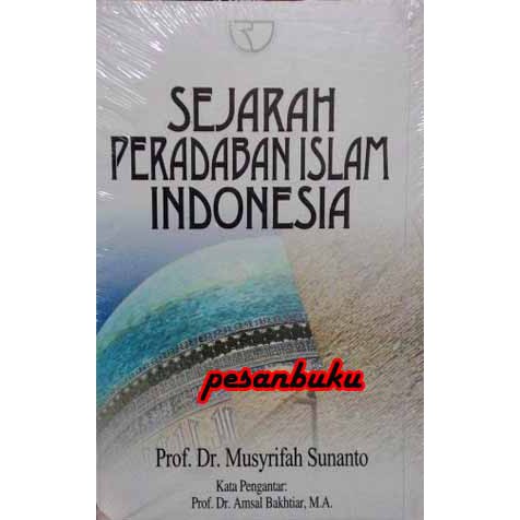 

Buku Sejarah Peradaban Islam Indonesia . Prof.Dr.Musyrifah Sunanto