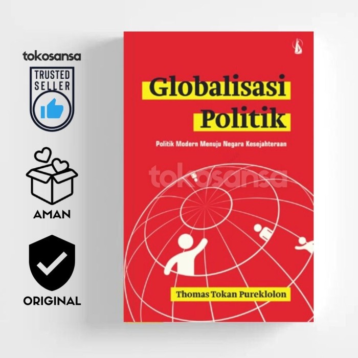 GLOBALISASI POLITIK: Politik Modern Menuju Negara Kesejahteraan - Thomas Tokan Pureklolon - ORIGINAL