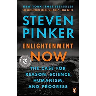 Enlightenment Now - The Case for Reason, Science, Humanism, and Progress by Steven Pinker