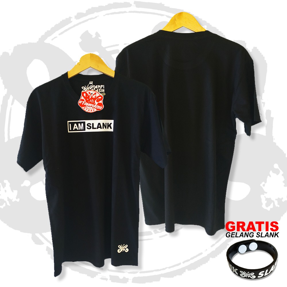 I AM SLANK- LENGAN PENDEK - 100% ORIGINAL MADE IN SLANKERS - BAJU SLANK - KAOS SLANK - TAMPIASIH STO