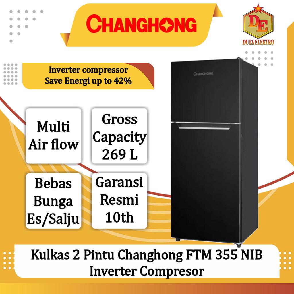 Kulkas 2 Pintu Changhong FTM 355 NIB Inverter Compresor