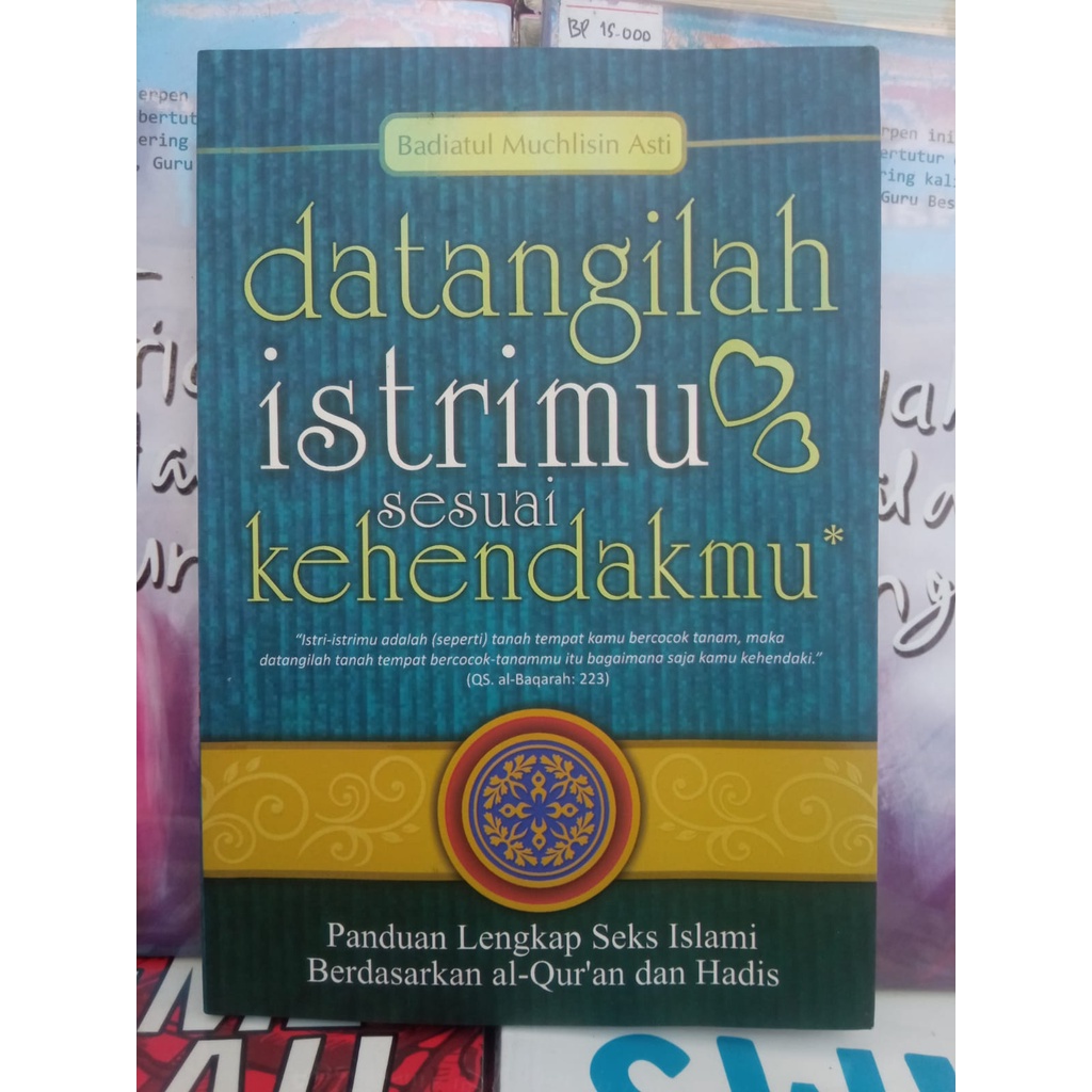 Buku Original "Datangilah Istrimu Sesuai Kehendakmu" by Badiatul M