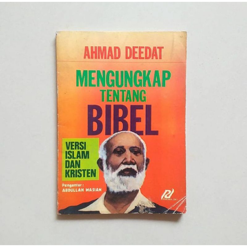 MENGUNGKAP TENTANG BIBEL VERSI ISLAM DAN KRISTEN Karya Ahmad Deedat