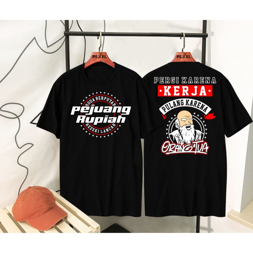  Kaos  Oblong Distro Pejuang Rupiah Pulang Karena Orang Tua 