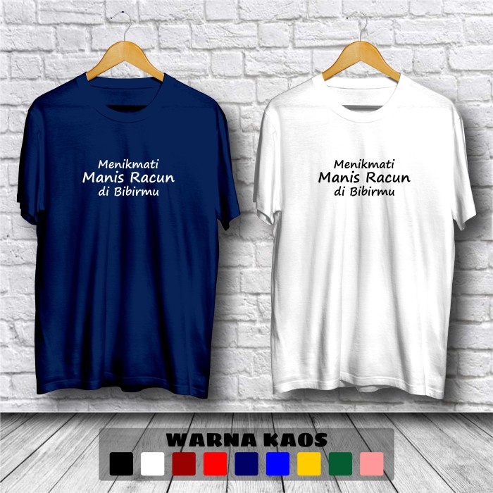 Kaos Menikmati Manis Racun Di Bibirmu Baju Distro Bahan Premium