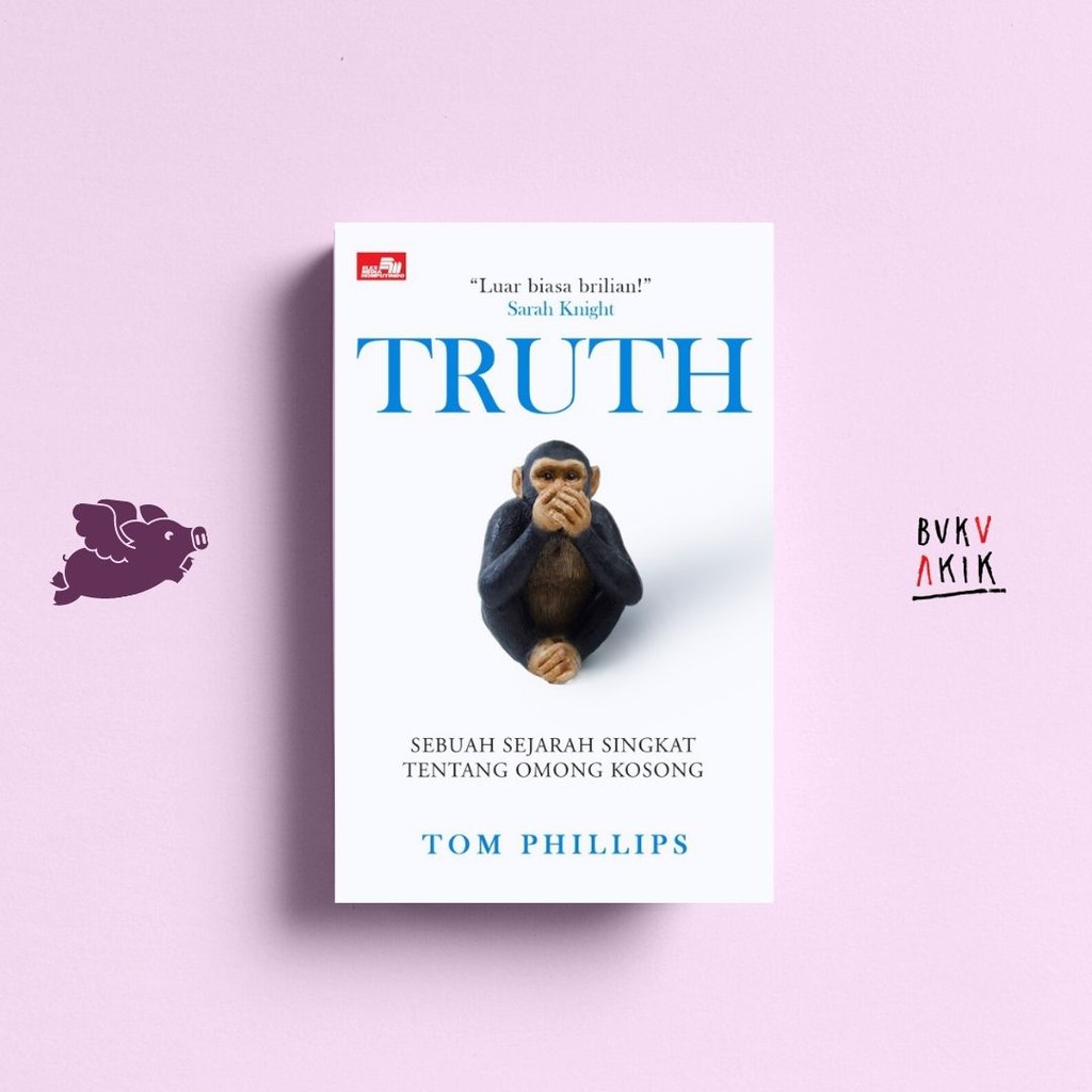 Truth: Sejarah Singkat Omong Kosong - TOM PHILLIPS