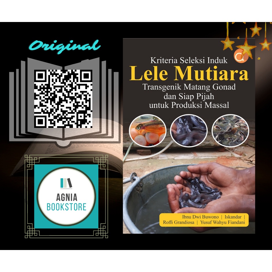 Buku Kriteria Seleksi Induk Lele Mutiara Transgenik Matang Gonad dan Siap Pijah untuk Produksi Massa
