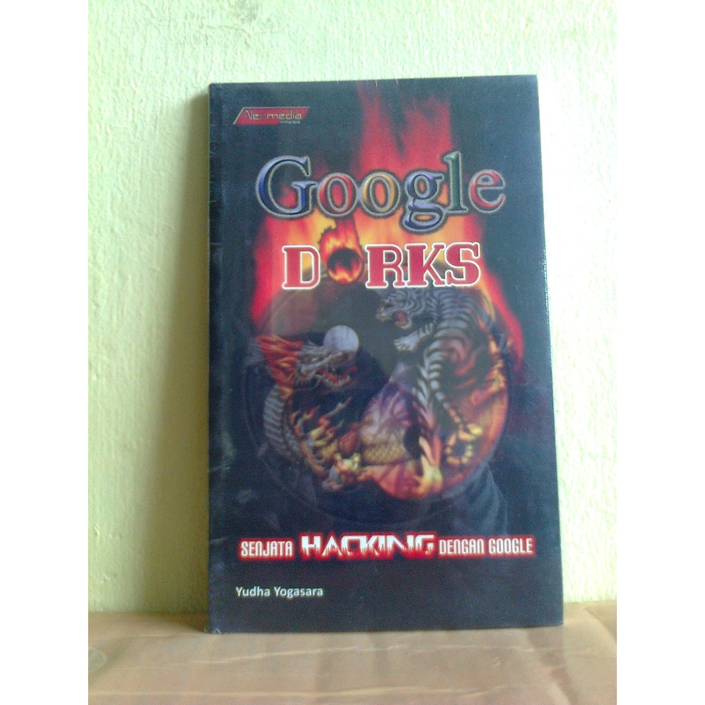 Buku Google Dork (Senjata Hacking dengan Google)