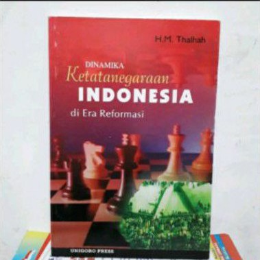 DINAMIKA KETATANEGARAAN INDONESIA DI ERA REFORMASI PENULIS HM THALHAH
