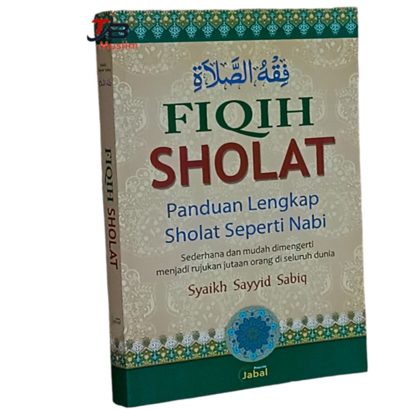 FIQIH SHOLAT Panduan Lengkap Sholat Seperti Nabi Syaikh Sayyid Sabiq