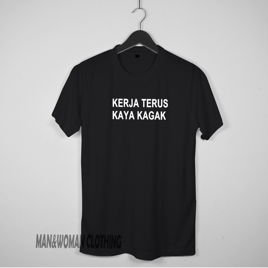 AS / kaos distro motif  kerja terus kaya kgak / baju pria / kaos pria / baju wanita / kaos wanita / pakaian murah / pakaian pria / atasan