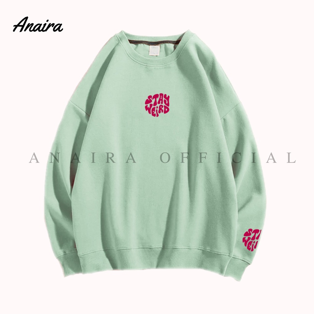 STAY WEIRD SWEATER CREWNECK OVERSIZE WANITA ANAIRAOFFICIAL